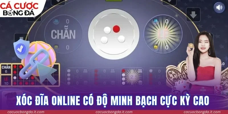 Xóc đĩa online có độ minh bạch cực kỳ cao 