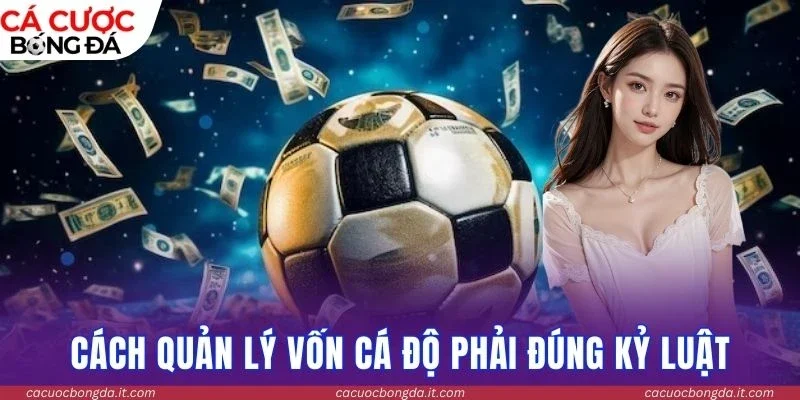 Cách quản lý vốn cá độ phải đúng kỷ luật