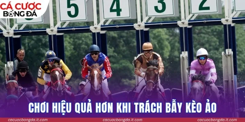 Chơi hiệu quả hơn khi trách bẫy kèo ảo 