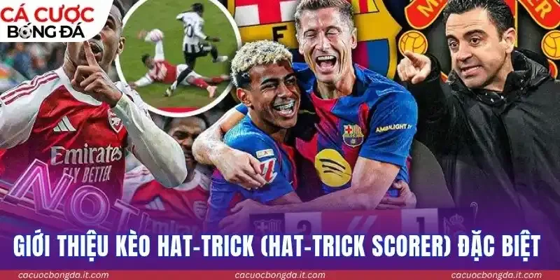 Giới thiệu kèo hat-trick (Hat-trick Scorer) đặc biệt 